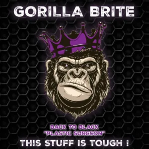 Gorilla Brite "Plastic Surgeon" (Back to Black)