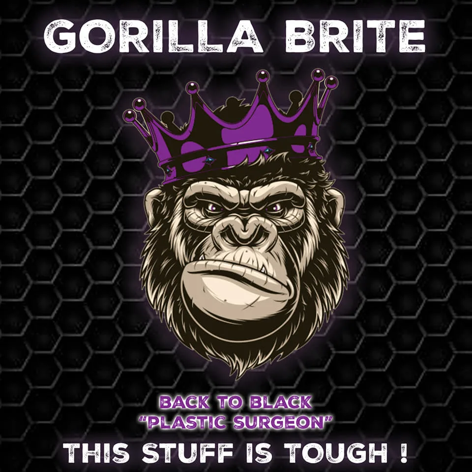 Gorilla Brite "Plastic Surgeon" (Back to Black)